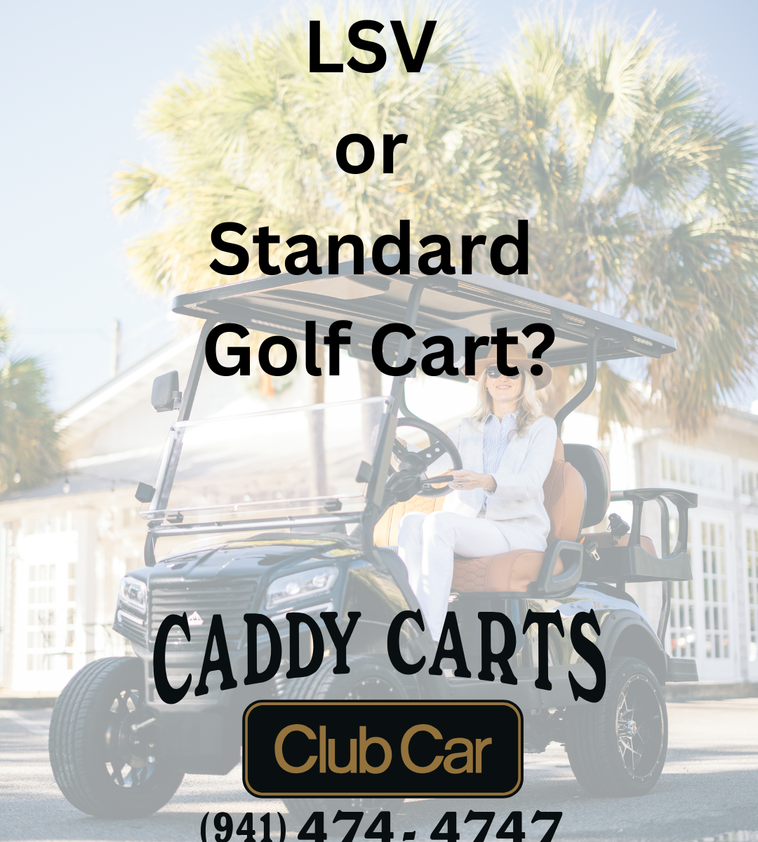 Lsv or standard golf cart? image featuring a woman wearing a hat driving a street legal golf carts on a road with palm trees.